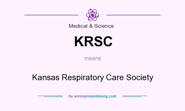 What does KRSC mean? It stands for Kansas Respiratory Care Society