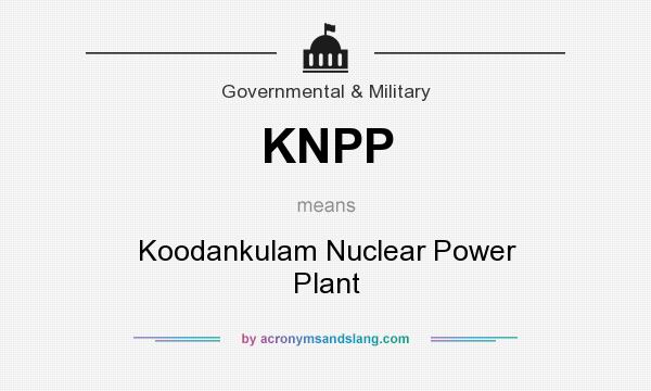 What does KNPP mean? It stands for Koodankulam Nuclear Power Plant