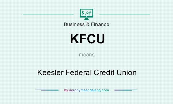 What does KFCU mean? It stands for Keesler Federal Credit Union