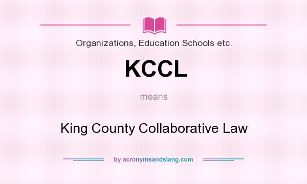 What does KCCL mean? It stands for King County Collaborative Law