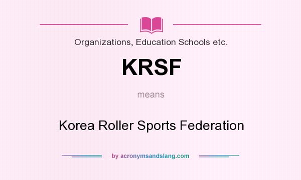 What does KRSF mean? It stands for Korea Roller Sports Federation