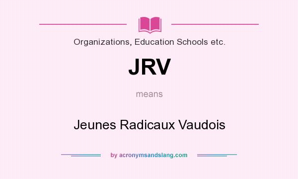What does JRV mean? It stands for Jeunes Radicaux Vaudois