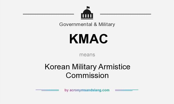 What does KMAC mean? It stands for Korean Military Armistice Commission