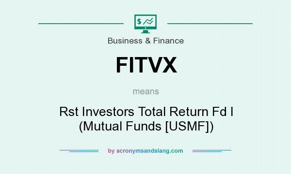 What does FITVX mean? It stands for Rst Investors Total Return Fd I (Mutual Funds [USMF])