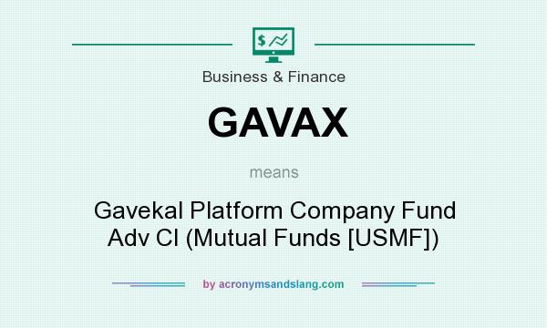 What does GAVAX mean? It stands for Gavekal Platform Company Fund Adv Cl (Mutual Funds [USMF])