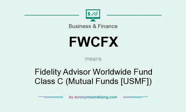What does FWCFX mean? It stands for Fidelity Advisor Worldwide Fund Class C (Mutual Funds [USMF])