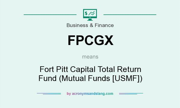What does FPCGX mean? It stands for Fort Pitt Capital Total Return Fund (Mutual Funds [USMF])