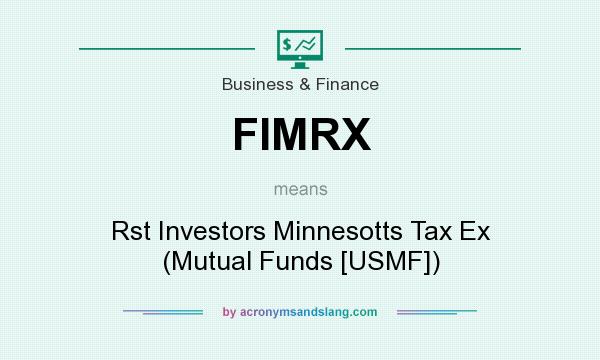 What does FIMRX mean? It stands for Rst Investors Minnesotts Tax Ex (Mutual Funds [USMF])