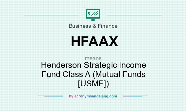 What does HFAAX mean? It stands for Henderson Strategic Income Fund Class A (Mutual Funds [USMF])