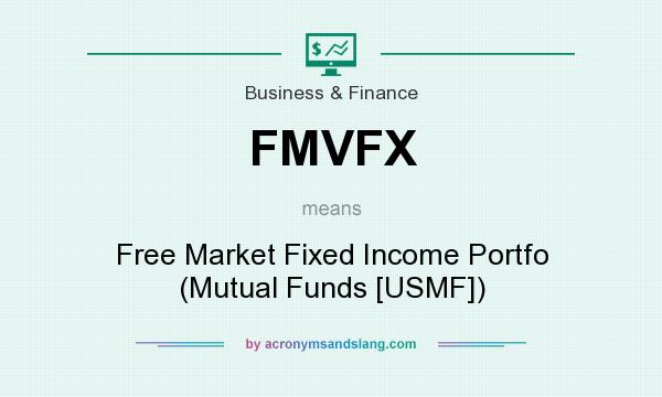 What does FMVFX mean? It stands for Free Market Fixed Income Portfo (Mutual Funds [USMF])