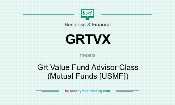 What does GRTVX mean? It stands for Grt Value Fund Advisor Class (Mutual Funds [USMF])