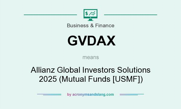 What does GVDAX mean? It stands for Allianz Global Investors Solutions 2025 (Mutual Funds [USMF])