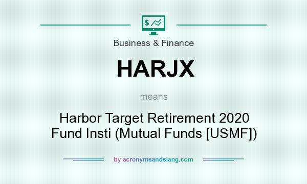 What does HARJX mean? It stands for Harbor Target Retirement 2020 Fund Insti (Mutual Funds [USMF])