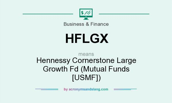 What does HFLGX mean? It stands for Hennessy Cornerstone Large Growth Fd (Mutual Funds [USMF])