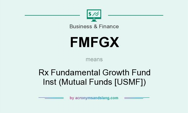 What does FMFGX mean? It stands for Rx Fundamental Growth Fund Inst (Mutual Funds [USMF])