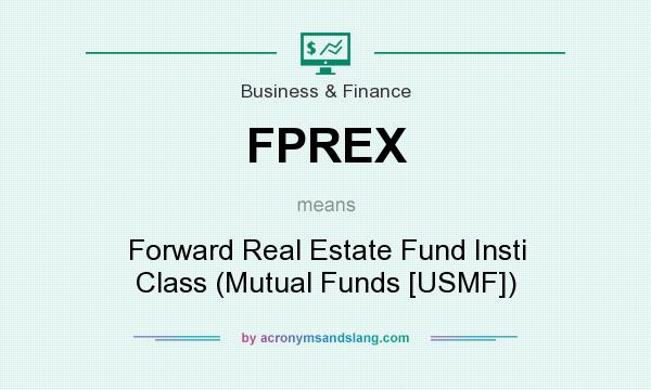 What does FPREX mean? It stands for Forward Real Estate Fund Insti Class (Mutual Funds [USMF])