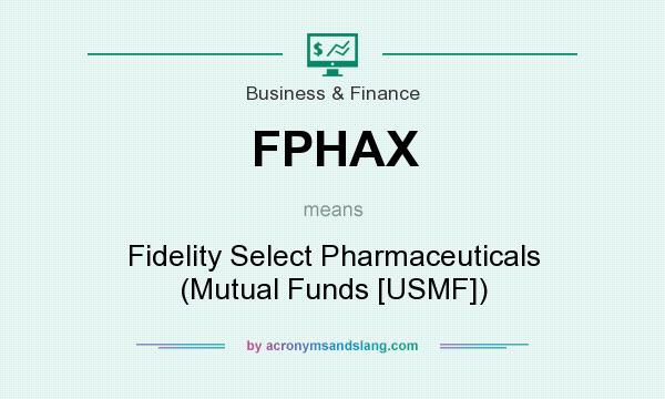 What does FPHAX mean? It stands for Fidelity Select Pharmaceuticals (Mutual Funds [USMF])