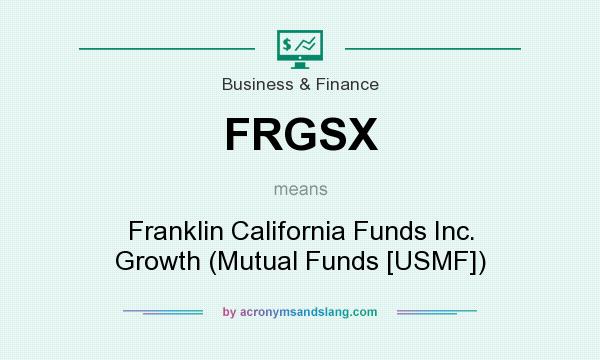 What does FRGSX mean? It stands for Franklin California Funds Inc. Growth (Mutual Funds [USMF])