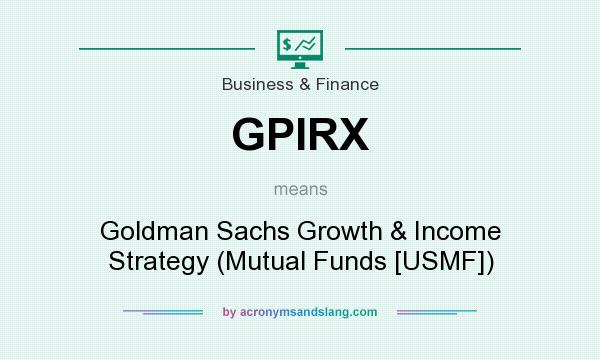 What does GPIRX mean? It stands for Goldman Sachs Growth & Income Strategy (Mutual Funds [USMF])