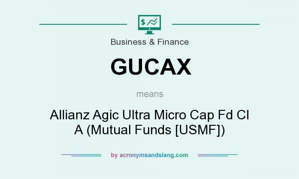 What does GUCAX mean? It stands for Allianz Agic Ultra Micro Cap Fd Cl A (Mutual Funds [USMF])