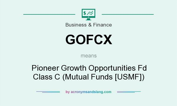 What does GOFCX mean? It stands for Pioneer Growth Opportunities Fd Class C (Mutual Funds [USMF])