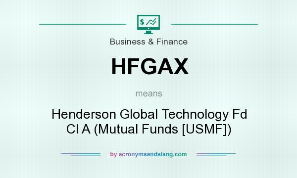 What does HFGAX mean? It stands for Henderson Global Technology Fd Cl A (Mutual Funds [USMF])