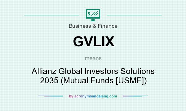 What does GVLIX mean? It stands for Allianz Global Investors Solutions 2035 (Mutual Funds [USMF])