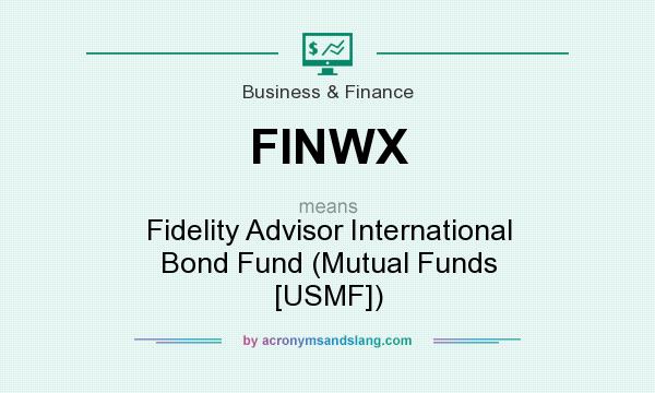 What does FINWX mean? It stands for Fidelity Advisor International Bond Fund (Mutual Funds [USMF])