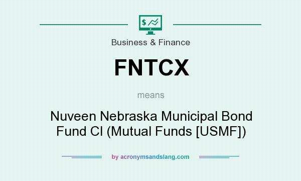 What does FNTCX mean? It stands for Nuveen Nebraska Municipal Bond Fund Cl (Mutual Funds [USMF])