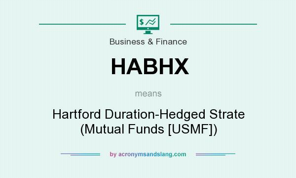 What does HABHX mean? It stands for Hartford Duration-Hedged Strate (Mutual Funds [USMF])