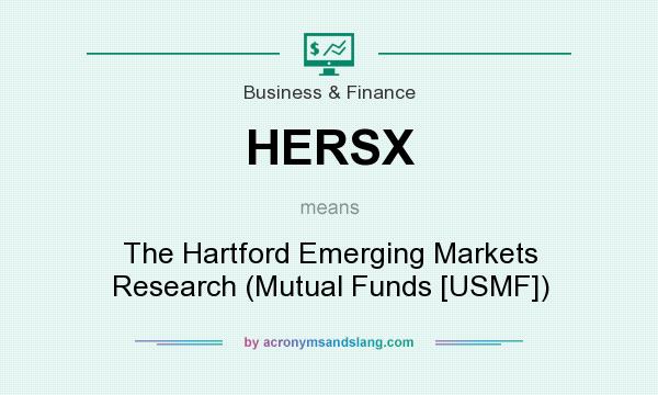 What does HERSX mean? It stands for The Hartford Emerging Markets Research (Mutual Funds [USMF])