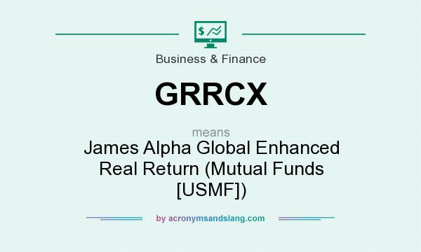 What does GRRCX mean? It stands for James Alpha Global Enhanced Real Return (Mutual Funds [USMF])