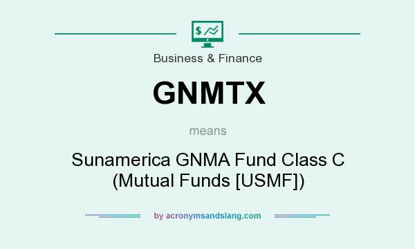 What does GNMTX mean? It stands for Sunamerica GNMA Fund Class C (Mutual Funds [USMF])