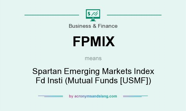 What does FPMIX mean? It stands for Spartan Emerging Markets Index Fd Insti (Mutual Funds [USMF])