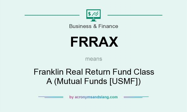 What does FRRAX mean? It stands for Franklin Real Return Fund Class A (Mutual Funds [USMF])