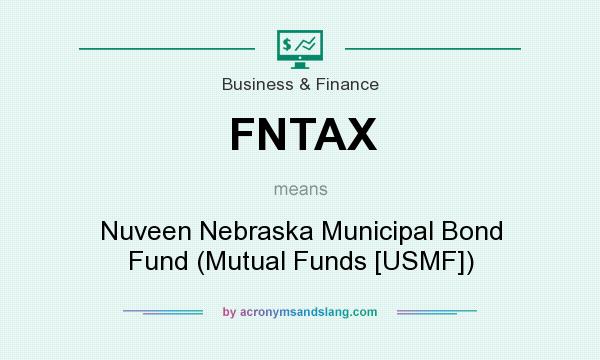 What does FNTAX mean? It stands for Nuveen Nebraska Municipal Bond Fund (Mutual Funds [USMF])