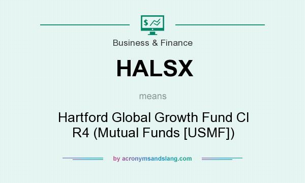 What does HALSX mean? It stands for Hartford Global Growth Fund Cl R4 (Mutual Funds [USMF])