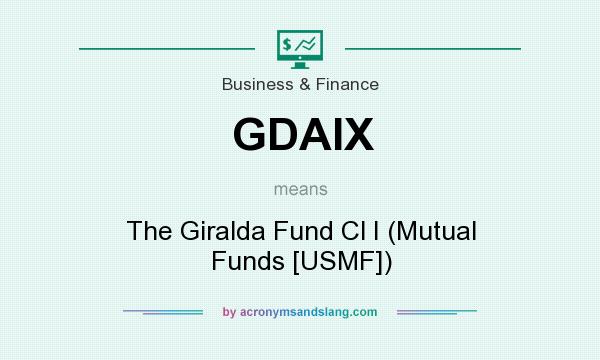 What does GDAIX mean? It stands for The Giralda Fund Cl I (Mutual Funds [USMF])