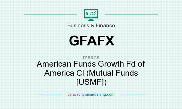 What does GFAFX mean? It stands for American Funds Growth Fd of America Cl (Mutual Funds [USMF])