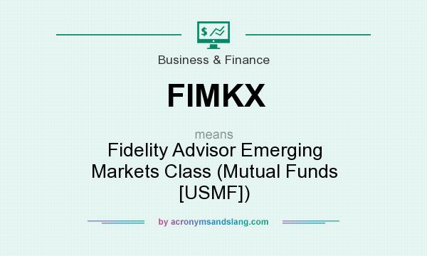 What does FIMKX mean? It stands for Fidelity Advisor Emerging Markets Class (Mutual Funds [USMF])