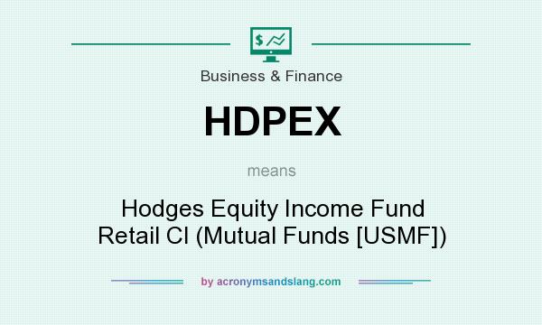 What does HDPEX mean? It stands for Hodges Equity Income Fund Retail Cl (Mutual Funds [USMF])