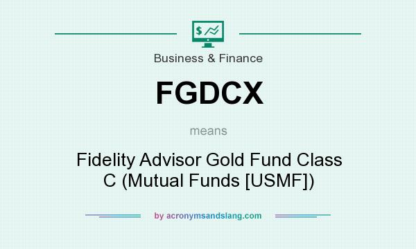 What does FGDCX mean? It stands for Fidelity Advisor Gold Fund Class C (Mutual Funds [USMF])