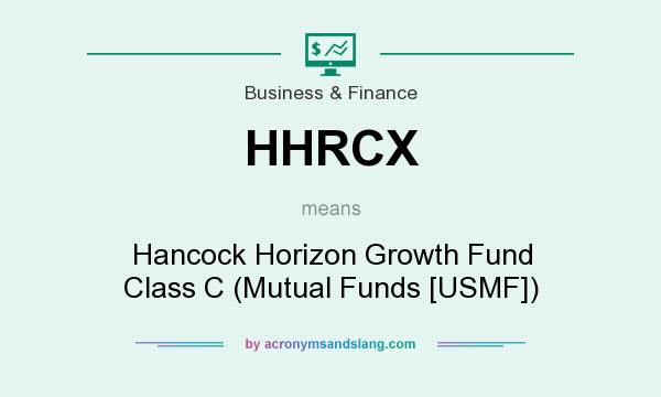 What does HHRCX mean? It stands for Hancock Horizon Growth Fund Class C (Mutual Funds [USMF])