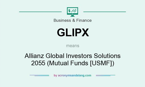 What does GLIPX mean? It stands for Allianz Global Investors Solutions 2055 (Mutual Funds [USMF])