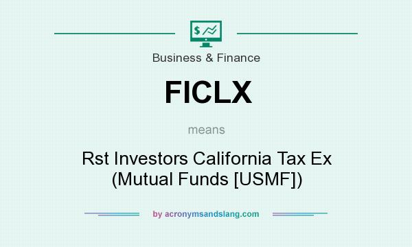 What does FICLX mean? It stands for Rst Investors California Tax Ex (Mutual Funds [USMF])