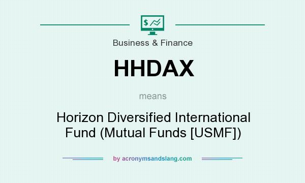What does HHDAX mean? It stands for Horizon Diversified International Fund (Mutual Funds [USMF])
