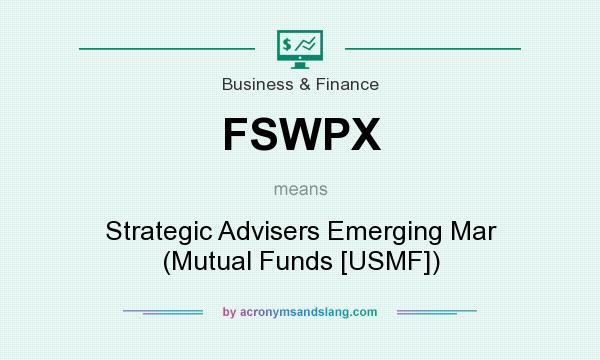 What does FSWPX mean? It stands for Strategic Advisers Emerging Mar (Mutual Funds [USMF])