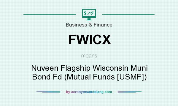 What does FWICX mean? It stands for Nuveen Flagship Wisconsin Muni Bond Fd (Mutual Funds [USMF])