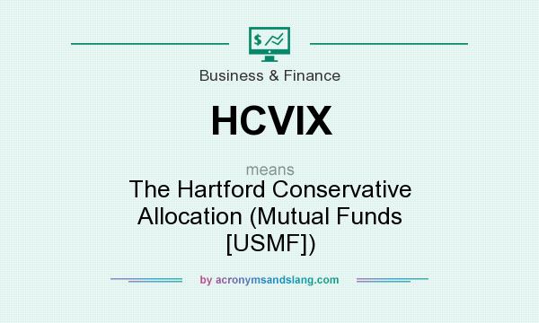 What does HCVIX mean? It stands for The Hartford Conservative Allocation (Mutual Funds [USMF])