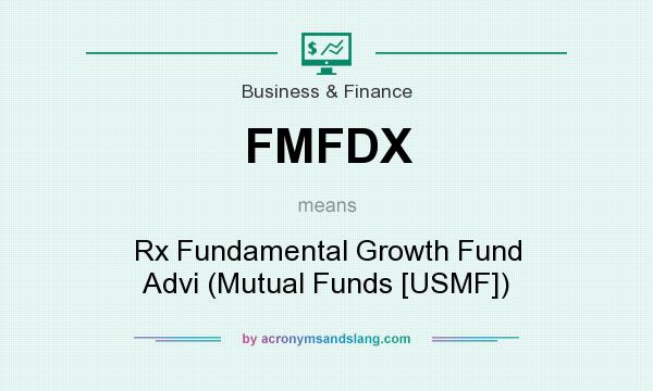 What does FMFDX mean? It stands for Rx Fundamental Growth Fund Advi (Mutual Funds [USMF])